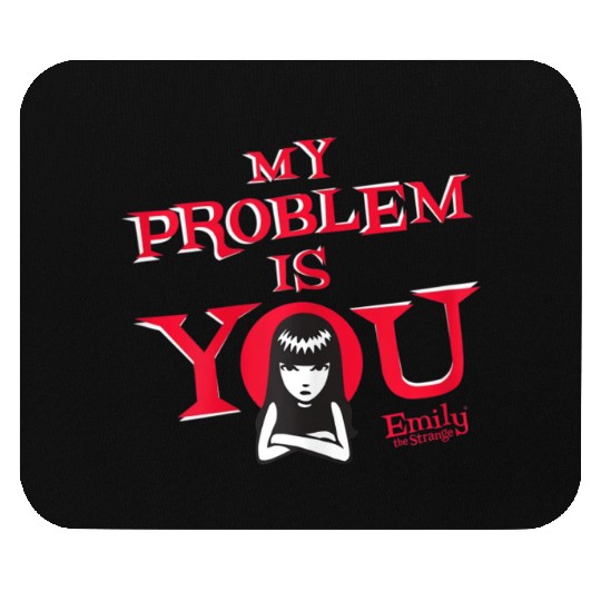 My Problem Is You Mouse Pads