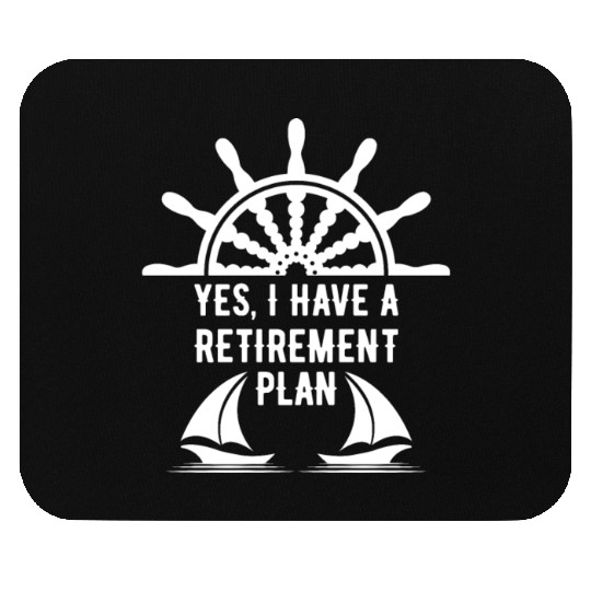 Sailing Retirement Plan Retired Sailor Sailboat Mouse Pads