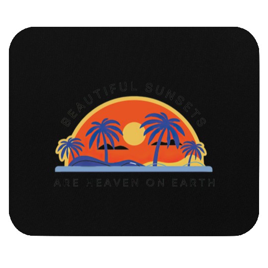 Beautiful Sunsets Are Heaven on Earth Mouse Pads