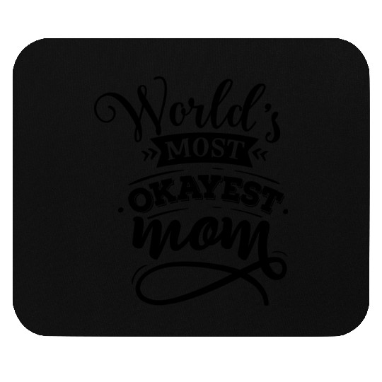 World s most okayest mom Mouse Pads