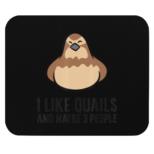 I Like Quails And Maybe Like 3 People Quail Birds Mouse Pads