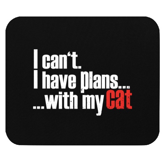 Plans with my Cat quote - Cat Lover and Pet Owner Mouse Pads