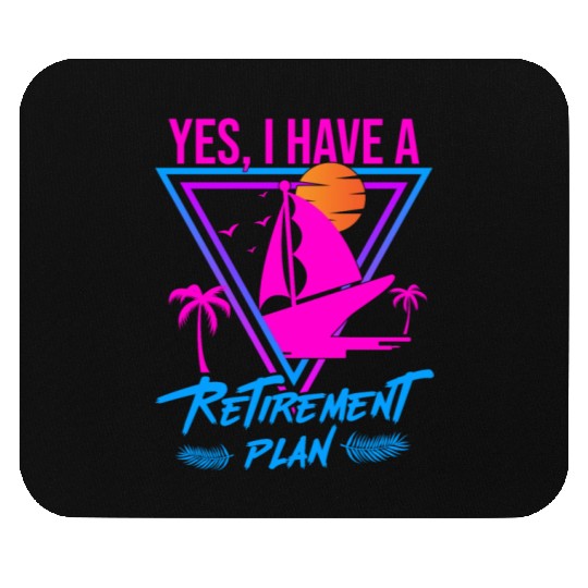 Sailing Retirement Plan Retired Sailor Sailboat Mouse Pads