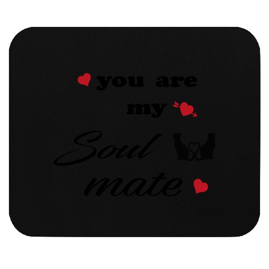 You are my soulmate - happy valentine's day Mouse Pads