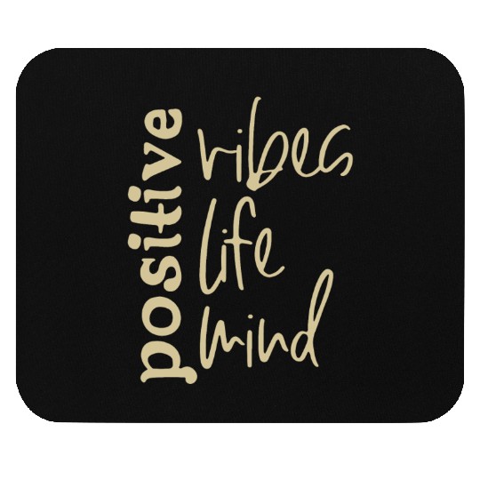 Positive Vibes Life Mind Mouse Pads