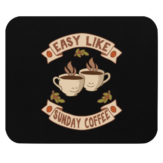 EASY LIKE SUNDAY COFFEE Mouse Pads