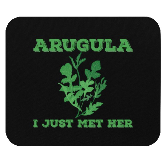 Arugula I Just Met Her Mouse Pads
