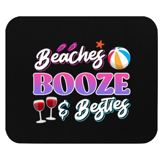 Beaches Booze Besties Summer Vacation Spring Break Mouse Pads