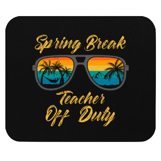 Spring break teacher off duty vacation teacher Mouse Pads