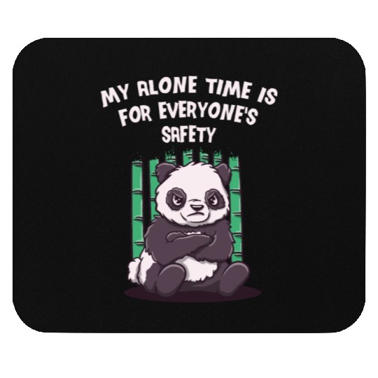 My Alone Time Is for Everyones Safety Sarcastic Fu Mouse Pads