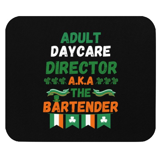 Adult daycare director aka the bartender st patric Mouse Pads