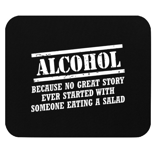 Alcohol Because No Great Story Ever Started With A Mouse Pads