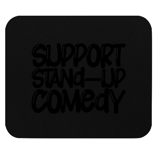 Support Stand Up Comedy Mouse Pads