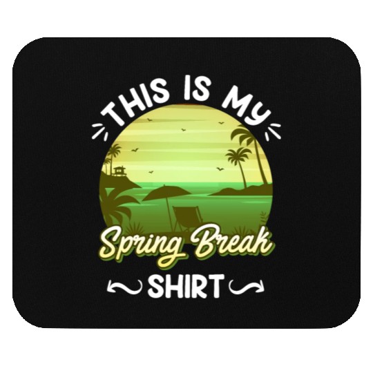 Party Sun Beach This is my Spring Break Mouse Pads
