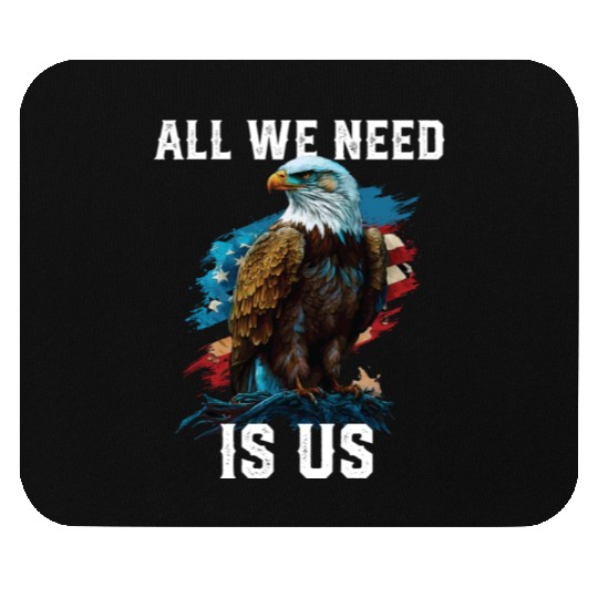 All We Need Is US Patriotism Patriotic July 4th Mouse Pads