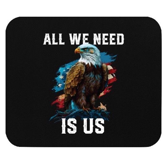 All We Need Is US Patriotism Patriotic July 4th Mouse Pads