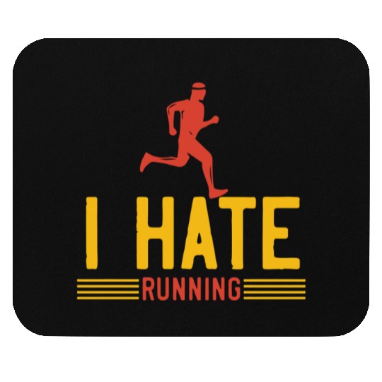 I hate running Mouse Pads