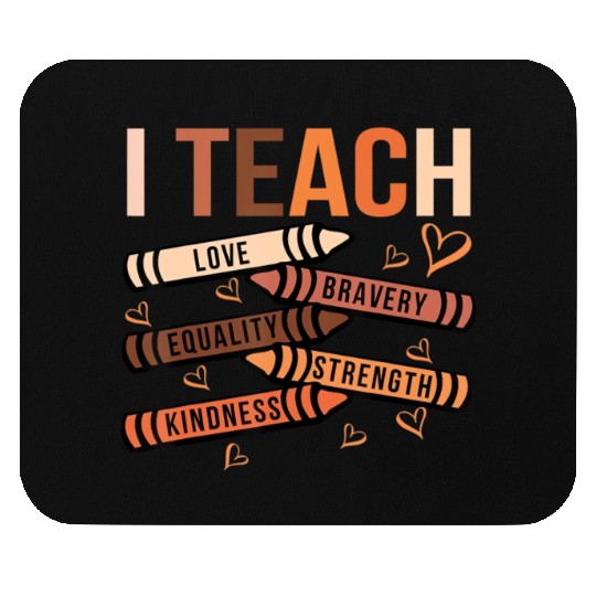 I Teach Love Bravery Equality Black African Americ Mouse Pads
