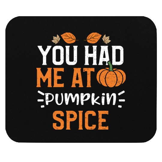 You Had Me At Pumpkin Spice Mouse Pads