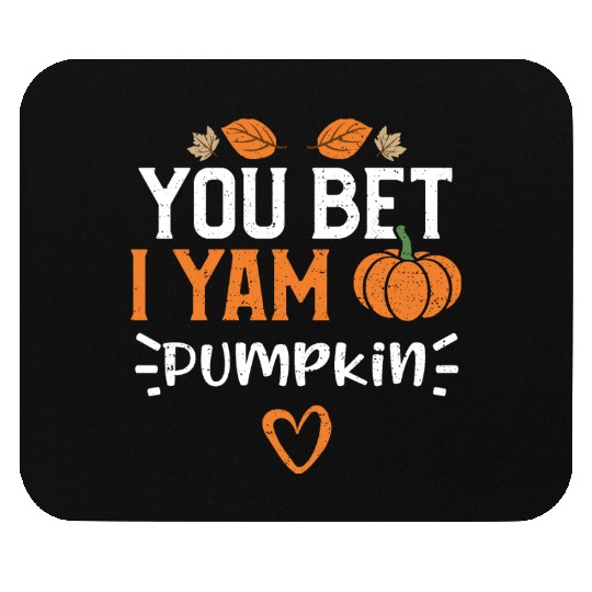 You Bet I Yam Pumpkin - Pumpkin Mouse Pads