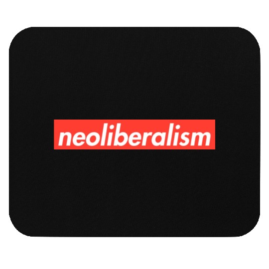 Neoliberalism Capitalism Politics Gift Mouse Pads