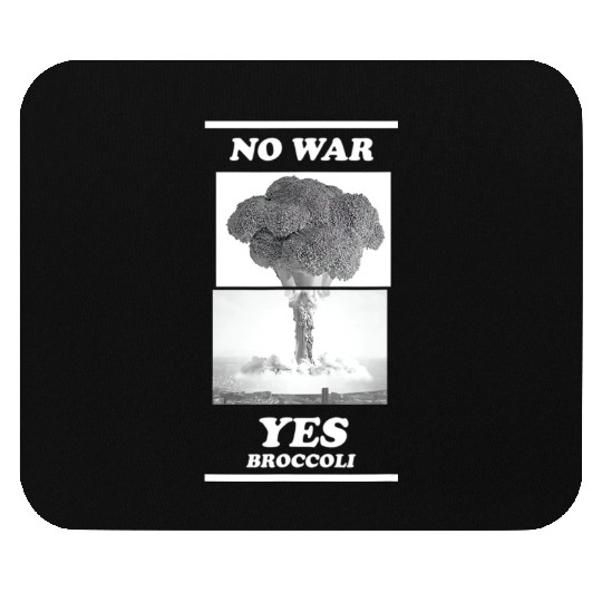 No war yes broccoli Mouse Pads