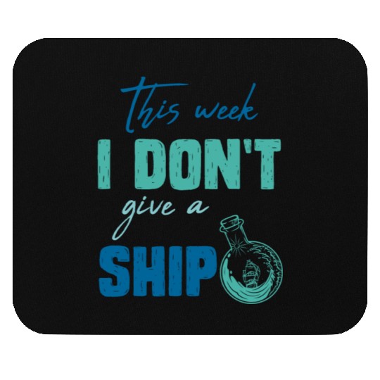 I don't give a ship cruise vacation spring break Mouse Pads