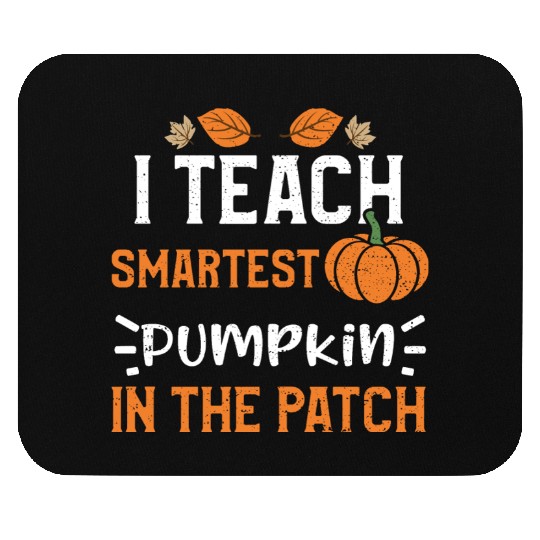 I Teach Smartest Pumpkin In The... Mouse Pads