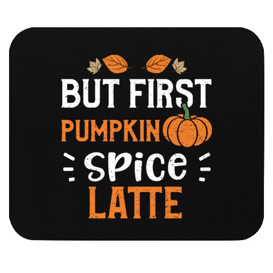 But First Pumpkin Spice Latte Mouse Pads