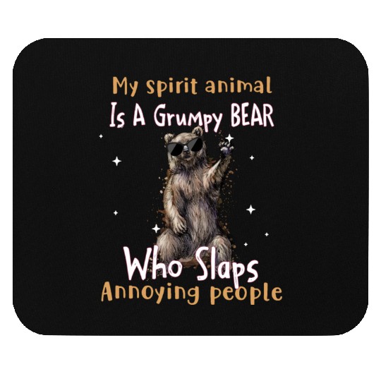 My Spirit animal Is A Grumpy Bear Mouse Pads