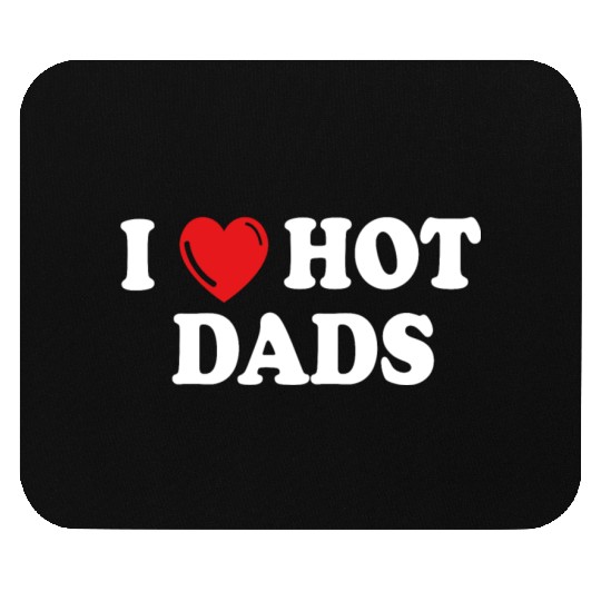 i love hot dads Mouse Pads