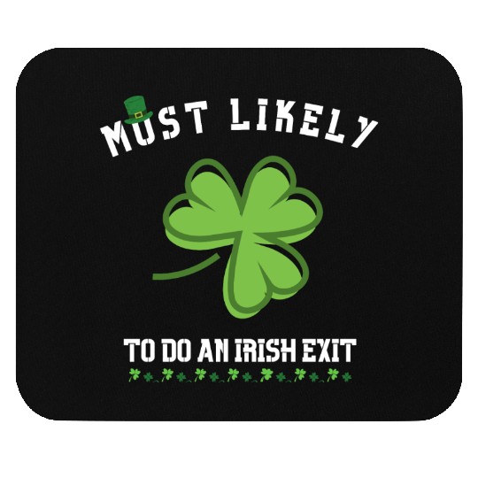 most likely to do an irish exit Mouse Pads