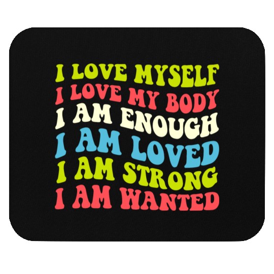 I Love Myself I Love My Body I Am Enough I Am Love Mouse Pads