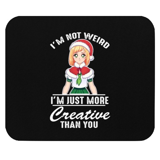 Im Not Weird Im Just More Creative Than You Funny Mouse Pads