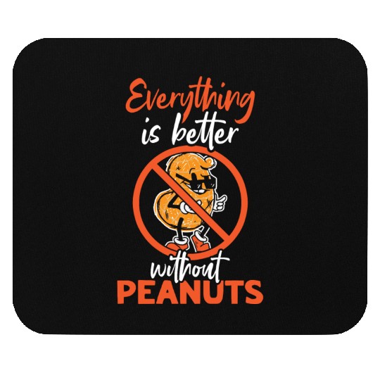 Everything Is Better Without Peanuts Peanut Mouse Pads