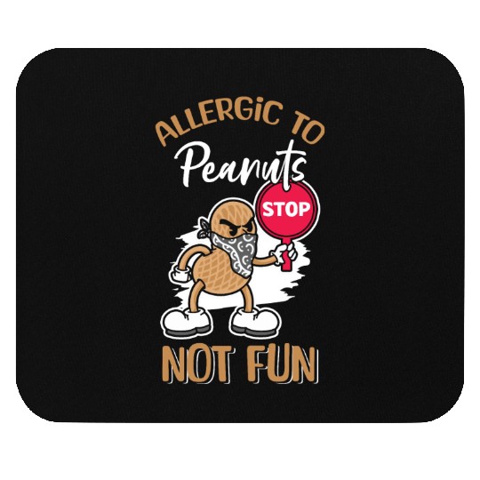 Allergic To Peanuts Not Fun Peanut Allergic Mouse Pads
