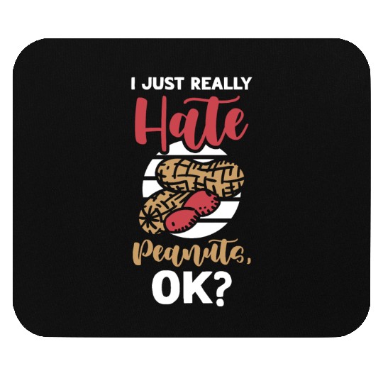 I Just Really Hate Peanuts Peanut Allergic Mouse Pads