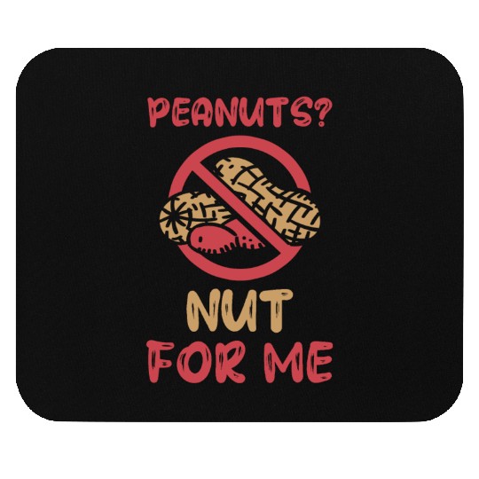 Peanuts? Not For Me Peanut Allergic Peanut Allergy Mouse Pads