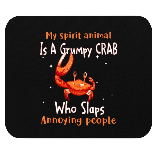 My Spirit animal Is A Grumpy Crab Mouse Pads