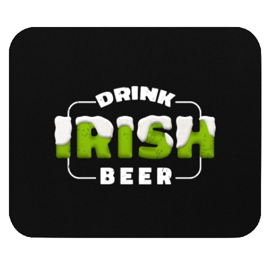 Drink Irish Beer, Green Beer, St Patricks Day Mouse Pads