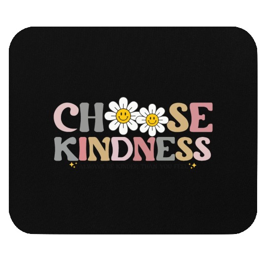 Choose Kindness Always Be Kinder Than You Feel Mouse Pads