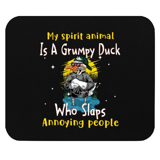 My Spirit animal Is A Grumpy Duck Mouse Pads