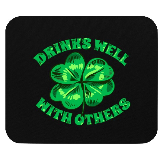 Drinks Well With Others St Patrick s Day Funny Mouse Pads