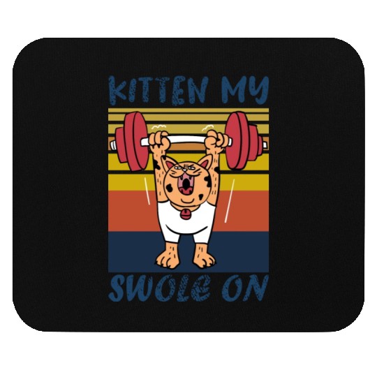 Kitten My Swole On Funny Gym Cat Meme Mouse Pads