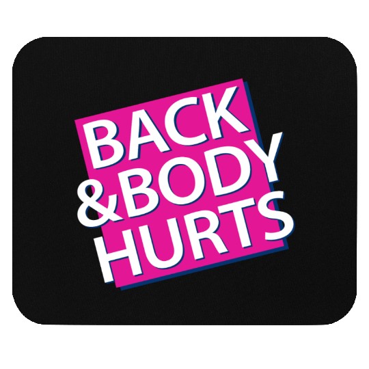Back and Body hurts Mouse Pads