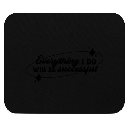 Everything I Do, Success Affirmation Quote Mouse Pads