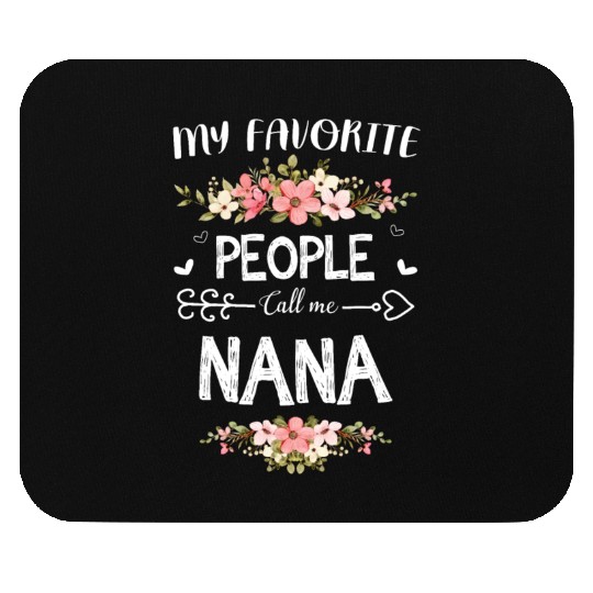 My Favorite People Call Me Nana Mouse Pads Mothers Day