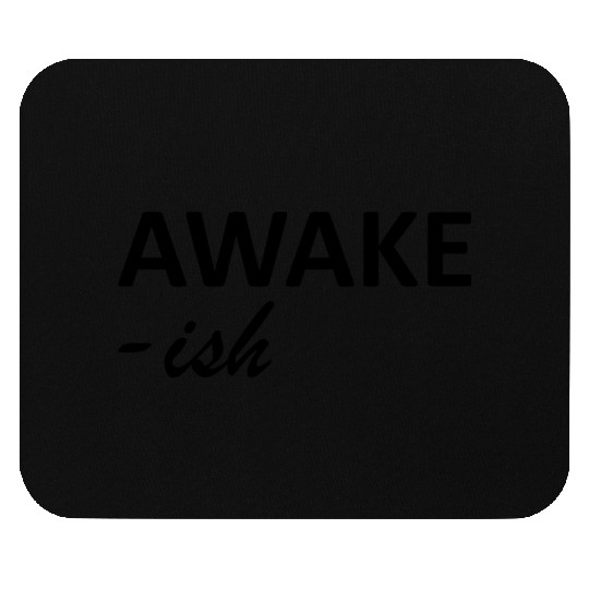 Awake ish Black Mouse Pads