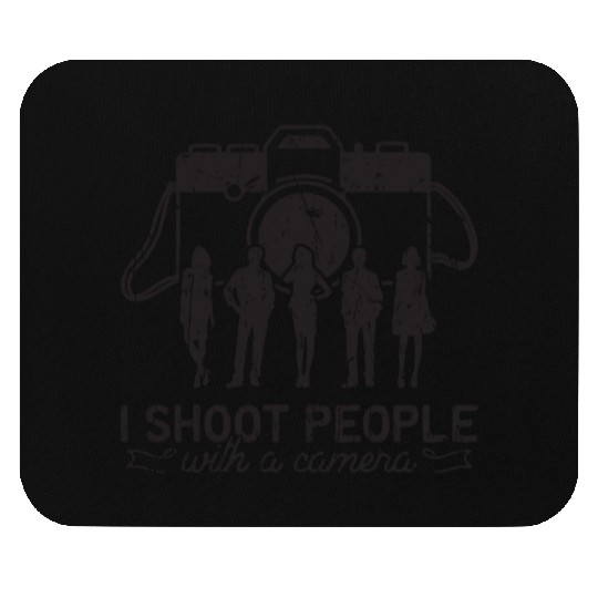 I shoot people (with a camera) - Photography Mouse Pads
