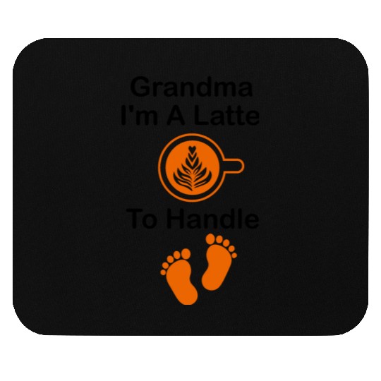 Grandma I'm A Latte To Handle Funny Baby, Coffee Mouse Pads